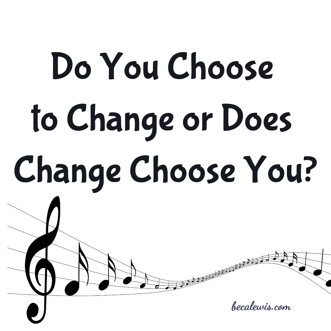 Do You Choose To Change - Beca Lewis